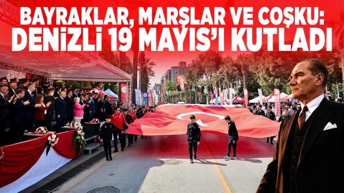 Bayraklar, Marşlar ve Coşku: Denizli 19 Mayıs&rsquo;ı Kutladı