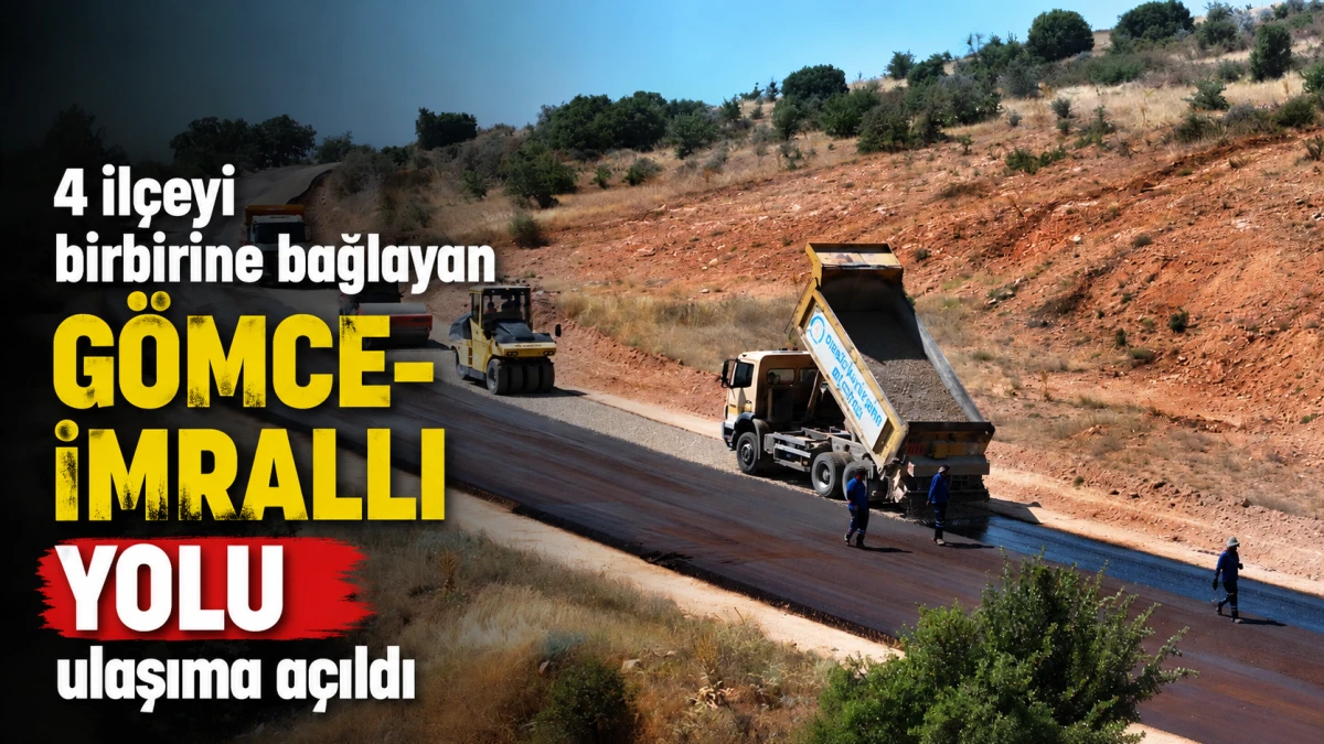 4 il&ccedil;eyi birbirine bağlayan G&ouml;mce-İmrallı Yolu ulaşıma a&ccedil;ıldı