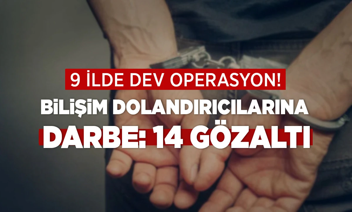 9 İLDE DEV OPERASYON!