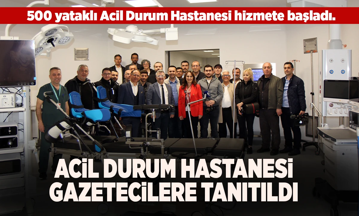 ACİL DURUM HASTANESİ GAZETECİLERE TANITILDI