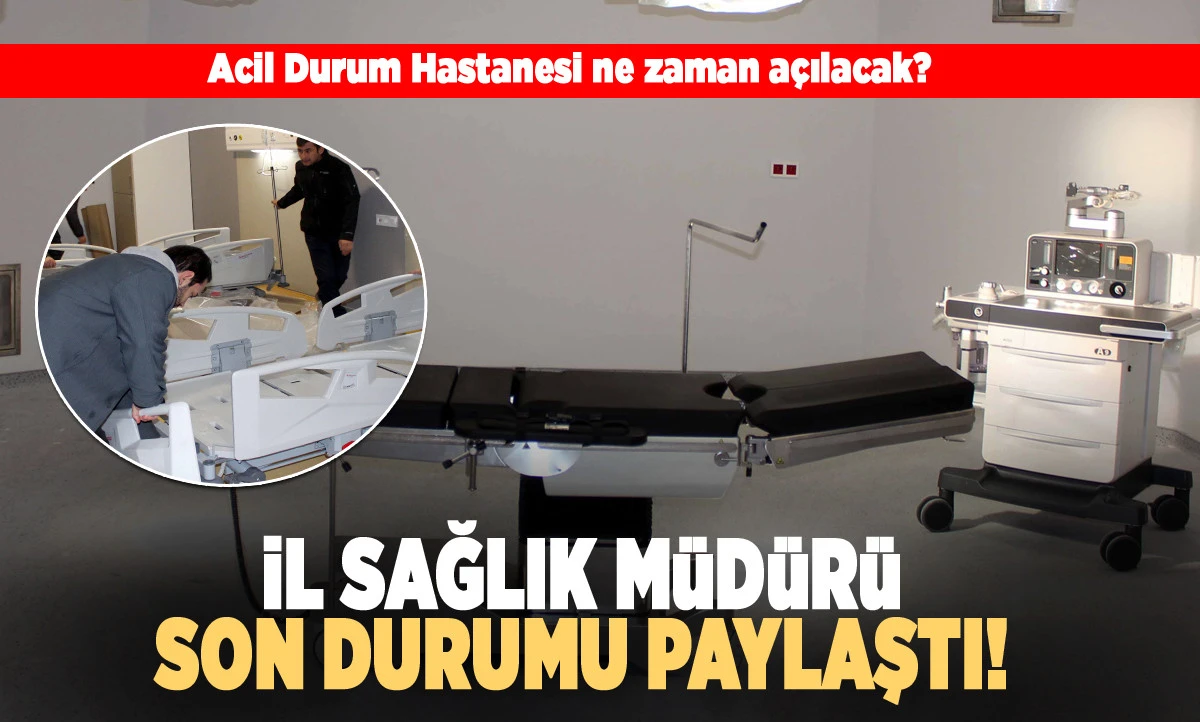 Acil Durum Hastanesi ne zaman a&ccedil;ılacak?