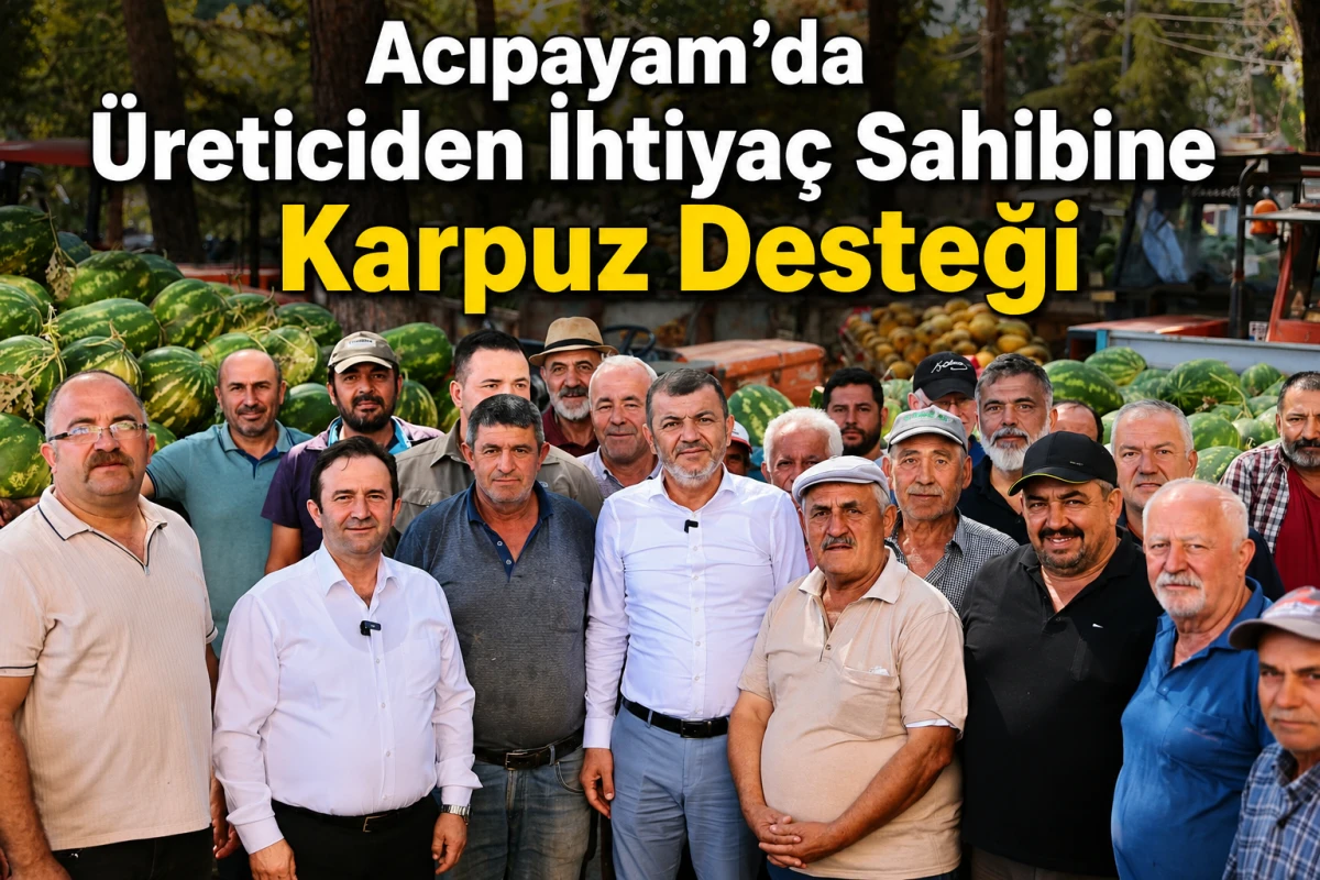     Acıpayam&rsquo;da &Uuml;reticiden İhtiya&ccedil; Sahibine Karpuz Desteği
