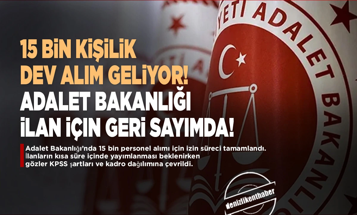 Adalet Bakanlığı&rsquo;ndan 15 Bin Personel Alımı A&ccedil;ıklaması: İlan S&uuml;reci Başlıyor