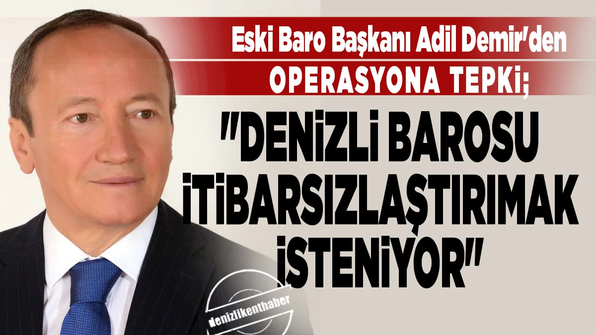 Adil Demir'den Sert Tepki: "Baro ve Avukatlar İtibarsızlaştırılıyor"