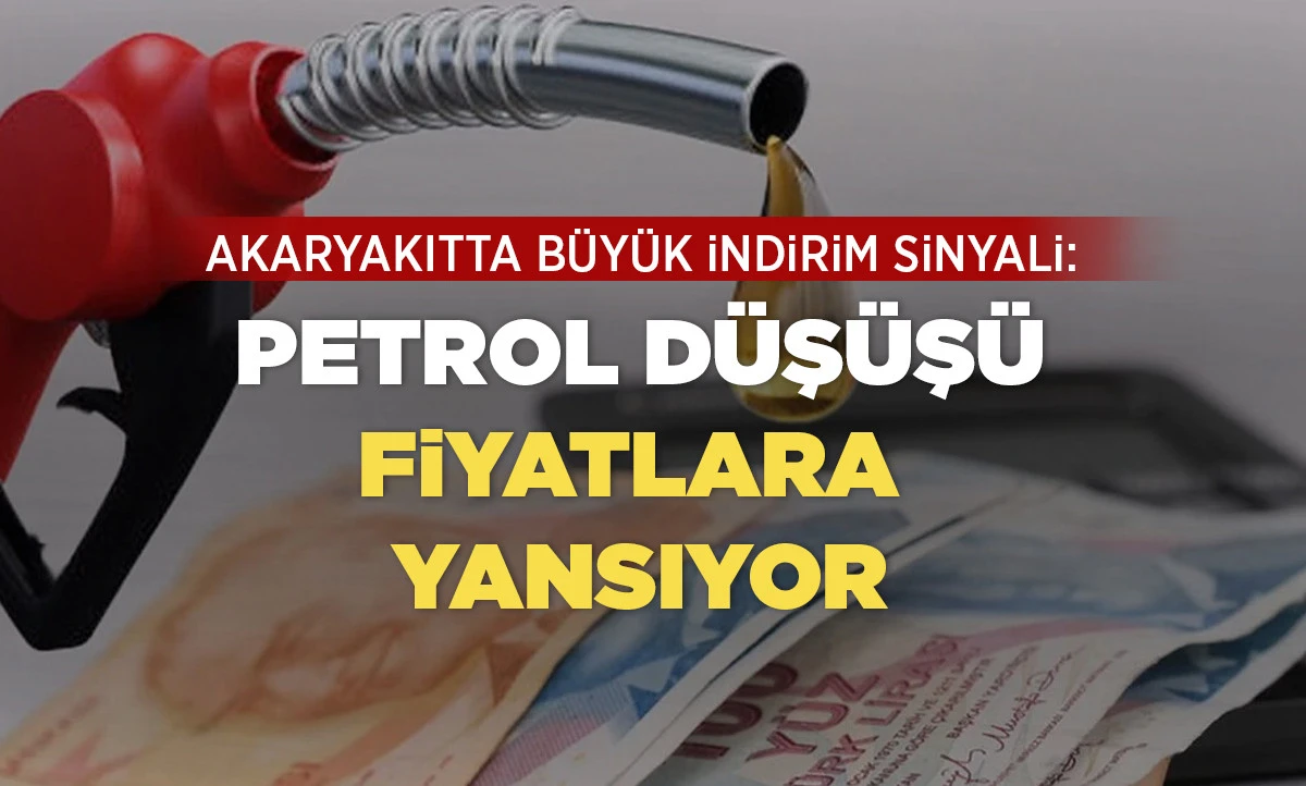 Akaryakıtta B&uuml;y&uuml;k İndirim Sinyali: Petrol D&uuml;ş&uuml;ş&uuml; Fiyatlara Yansıyor