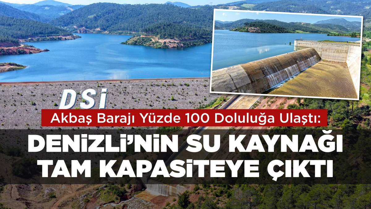 Akbaş Barajı Y&uuml;zde 100 Doluluğa Ulaştı