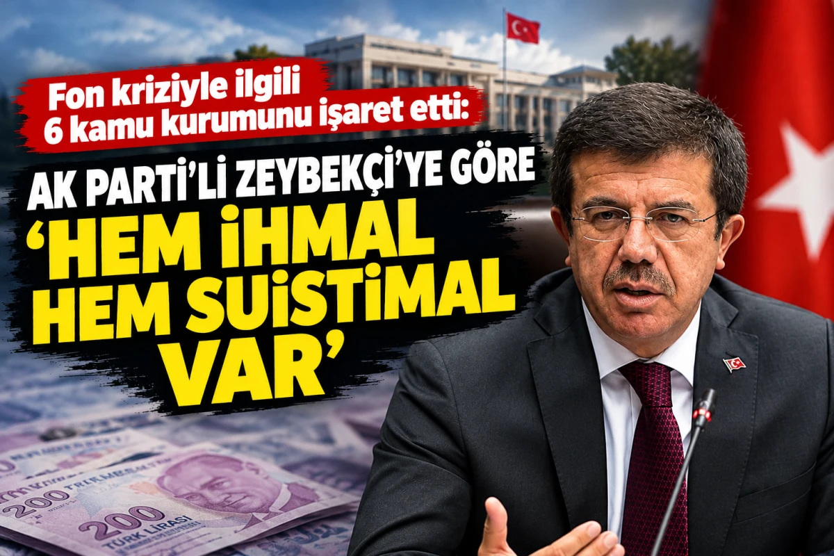 AKP&rsquo;li Nihat Zeybekci&rsquo;den Sert 'Fon Vurgunu' &Ccedil;ıkışı: &ldquo;6 Kamu Kurumunun İhmali ve Suistimali Var!&rdquo;