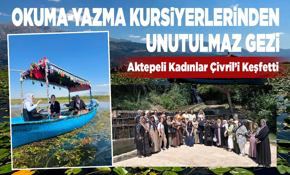 Aktepeli Kadınlar &Ccedil;ivril&rsquo;i Keşfetti: Okuma-Yazma Kursiyerlerinden Unutulmaz Gezi