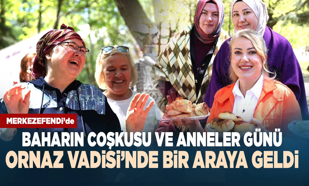 Baharın Coşkusu ve Anneler G&uuml;n&uuml; Ornaz Vadisi&rsquo;nde Buluştu