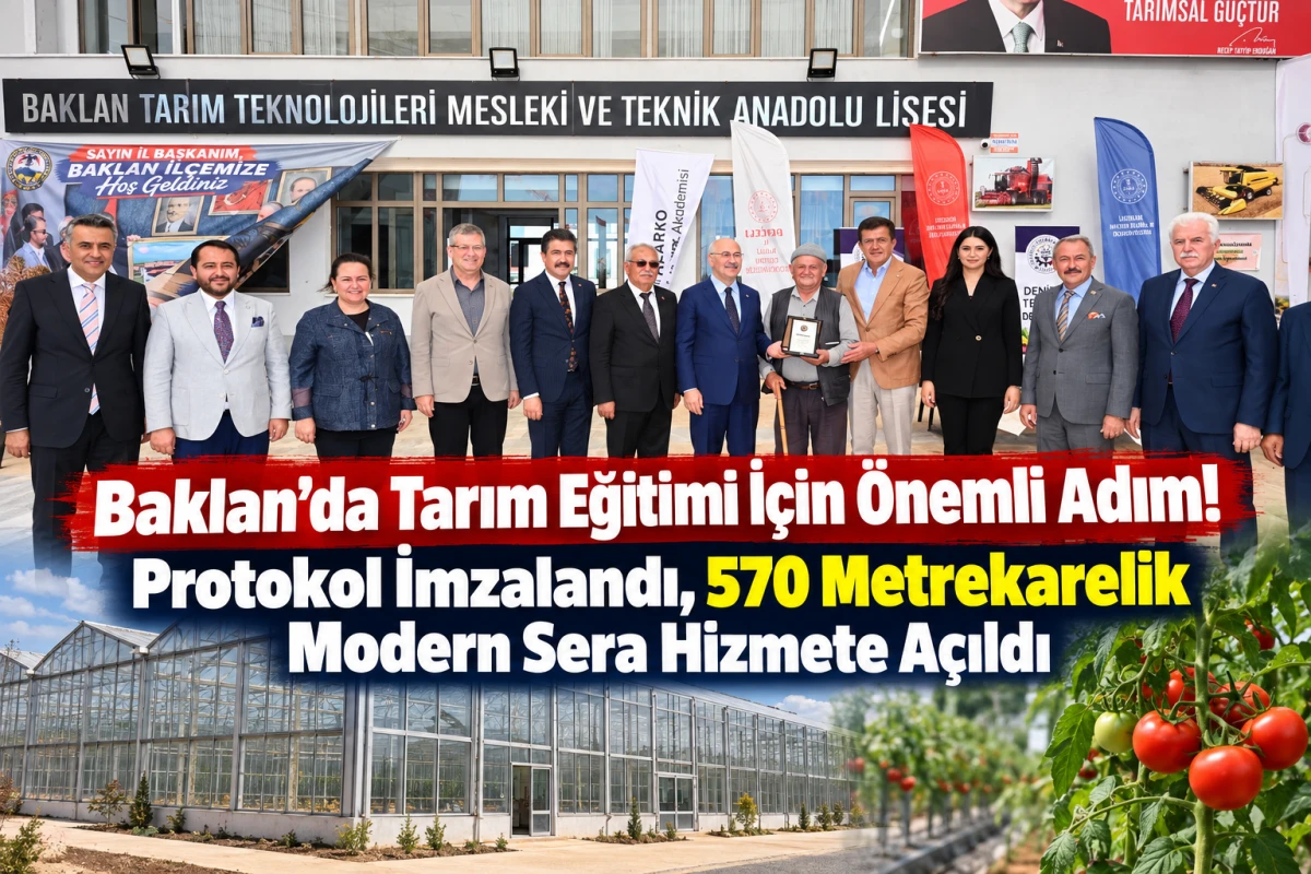 Baklan&rsquo;da Tarım Eğitimi İ&ccedil;in &Ouml;nemli Adım! Protokol İmzalandı, 570 Metrekarelik Modern Sera Hizmete A&ccedil;ıldı