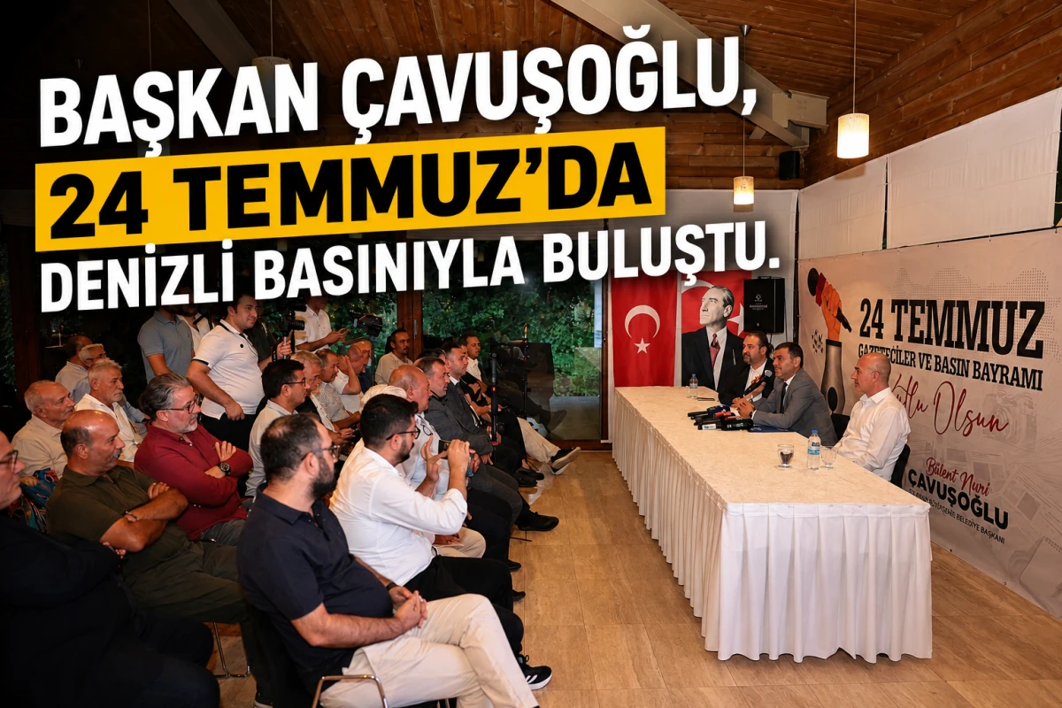 Başkan &Ccedil;avuşoğlu, 24 Temmuz&rsquo;da Denizli basınıyla buluştu