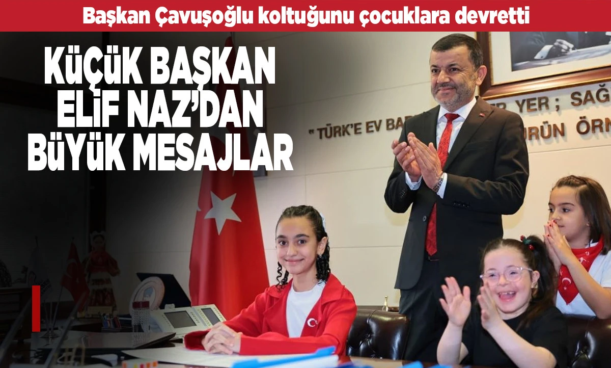 Başkan &Ccedil;avuşoğlu koltuğunu &ccedil;ocuklara devretti