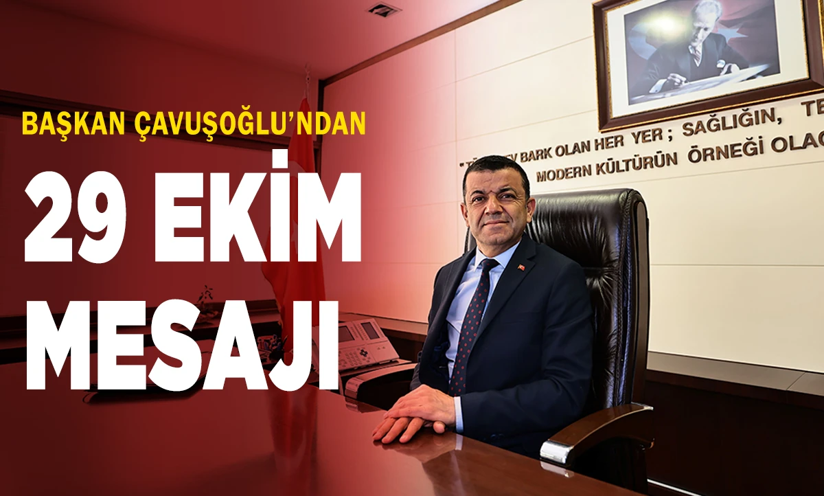 Başkan Çavuşoğlu’ndan 29 Ekim mesajı