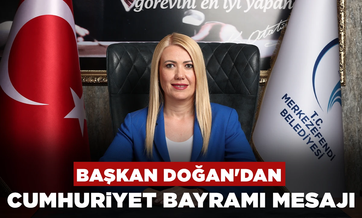 BAŞKAN DOĞAN'DAN CUMHURİYET BAYRAMI MESAJI