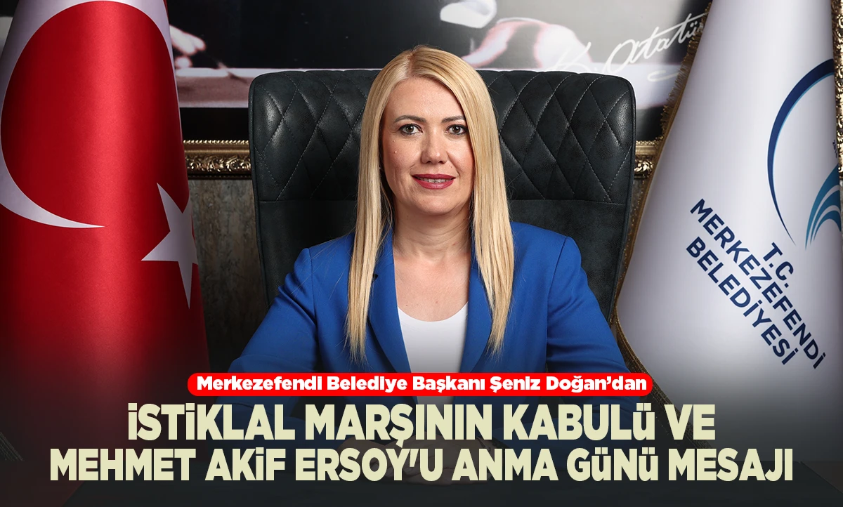 BAŞKAN DOĞAN&rsquo;DAN İSTİKLAL MARŞININ KABUL&Uuml; VE MEHMET AKİF ERSOY'U ANMA G&Uuml;N&Uuml; MESAJI
