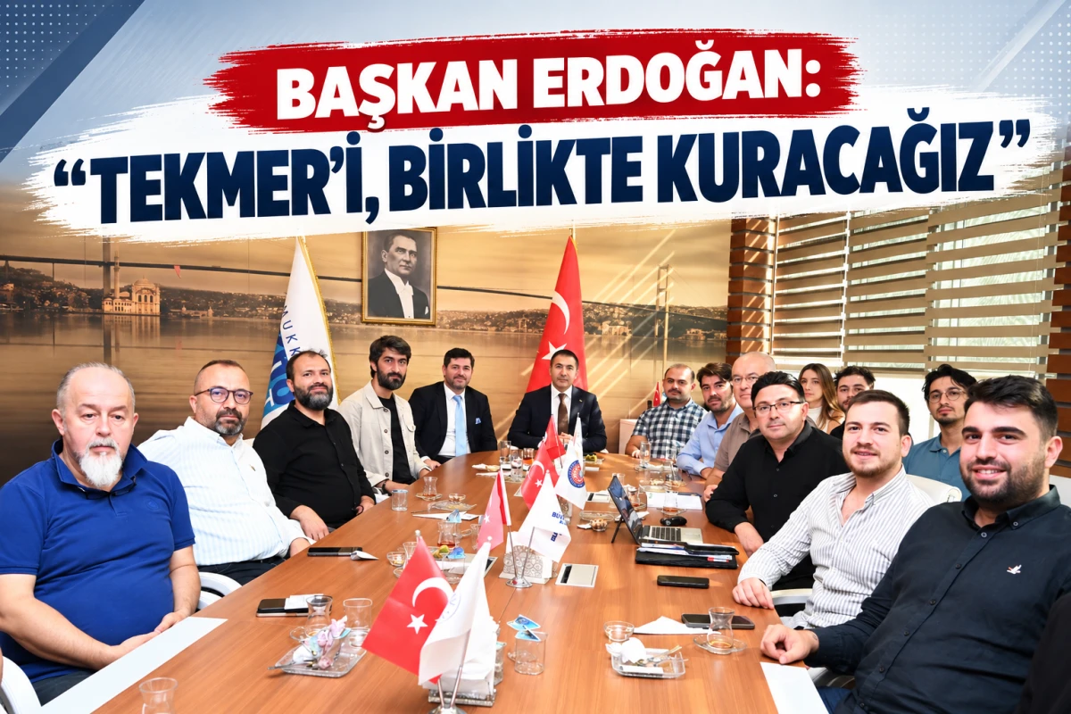 BAŞKAN ERDOĞAN: &ldquo;TEKMER&rsquo;İ, BİRLİKTE KURACAĞIZ&rdquo;