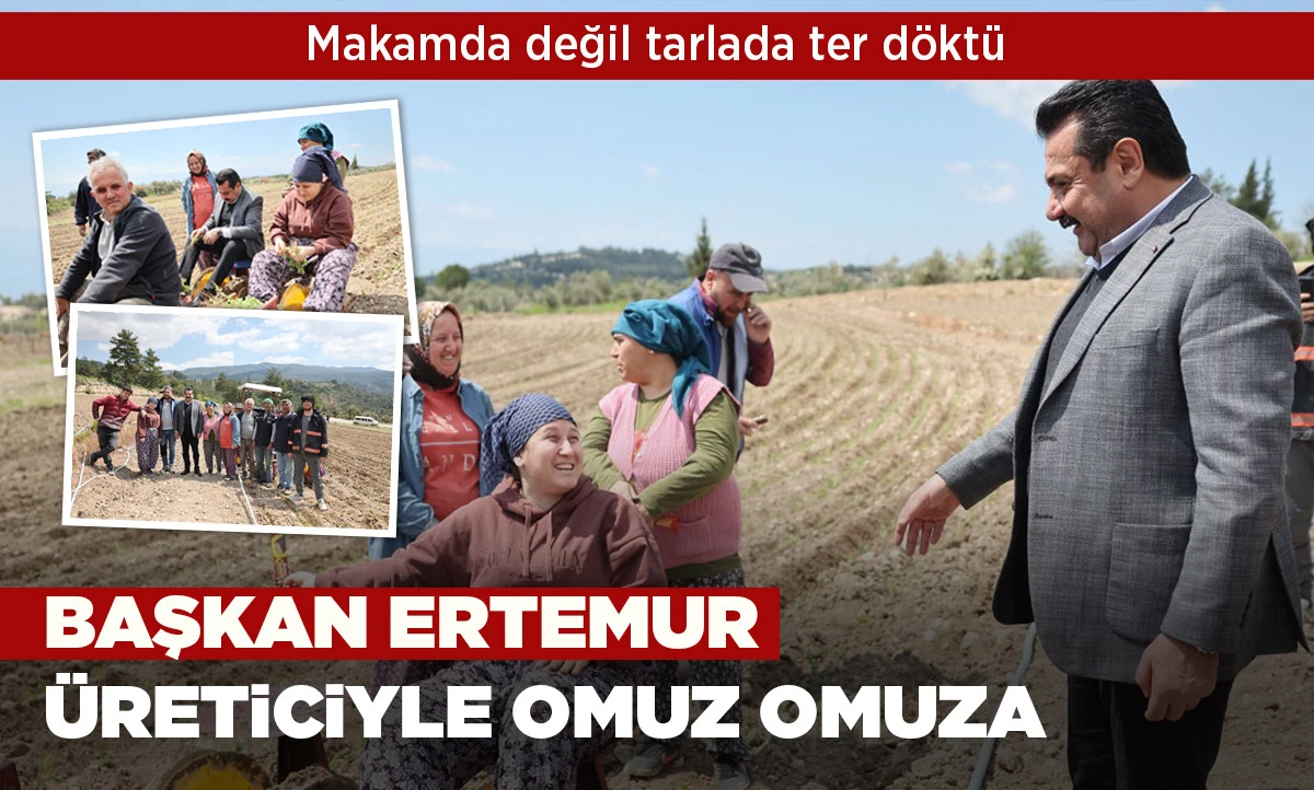 BAŞKAN ERTEMUR &Uuml;RETİCİYLE OMUZ OMUZA