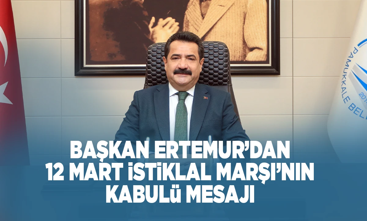 BAŞKAN ERTEMUR&rsquo;DAN 12 MART İSTİKLAL MARŞI&rsquo;NIN KABUL&Uuml; MESAJI