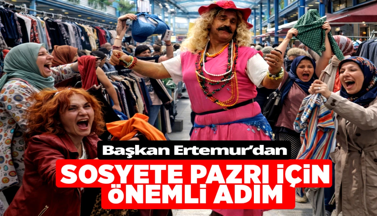 Başkan Ertemur&rsquo;dan Sosyete Pazarı İ&ccedil;in &Ouml;nemli Adım