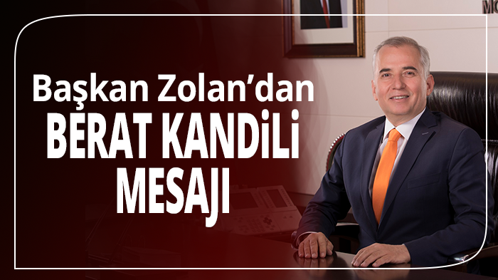 Başkan Zolan’dan Berat Kandili mesajı