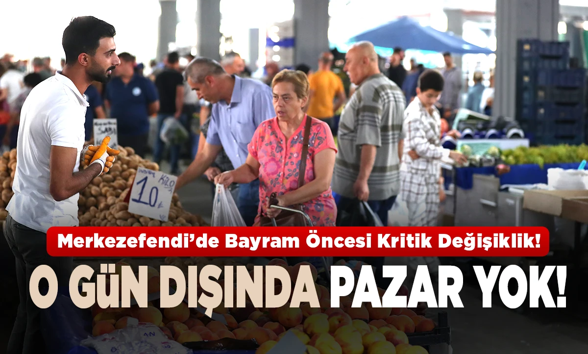 &ldquo;Bayram &Ouml;ncesi Planlar Değişti: Pazarlar Tek G&uuml;ne &Ccedil;ekildi!&rdquo;
