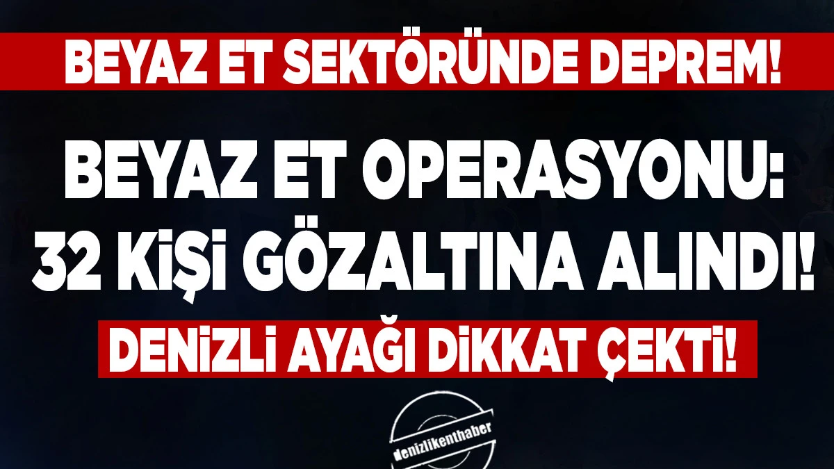 Beyaz Et Sekt&ouml;r&uuml;ne Dev Operasyon! 