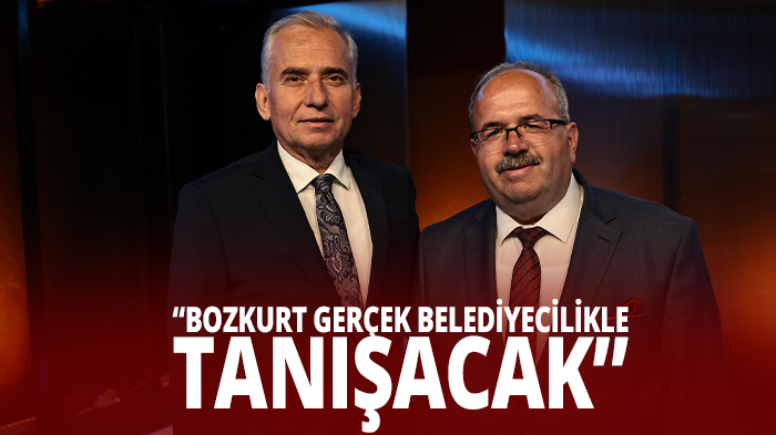 “Bozkurt gerçek belediyecilikle tanışacak”