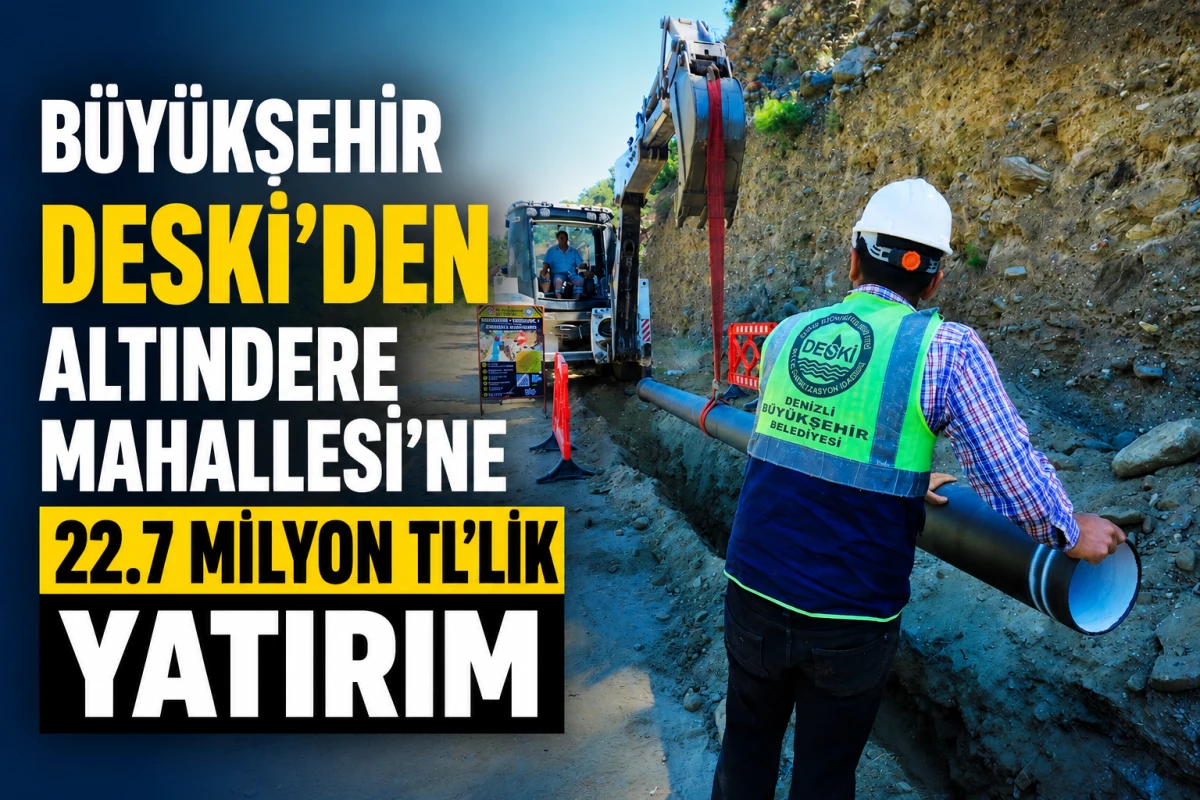 B&uuml;y&uuml;kşehir DESKİ&rsquo;Den Altındere Mahallesi&rsquo;ne 22.7 milyon TL&rsquo;lik yatırım