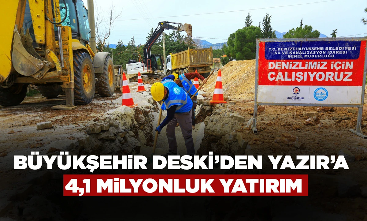 B&uuml;y&uuml;kşehir DESKİ&rsquo;den Yazır&rsquo;a 4,1 milyonluk yatırım