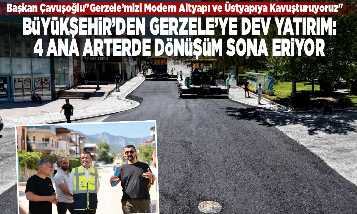 B&uuml;y&uuml;kşehir&rsquo;den Gerzele&rsquo;ye Dev Yatırım: 4 Ana Arterde D&ouml;n&uuml;ş&uuml;m Sona Eriyor