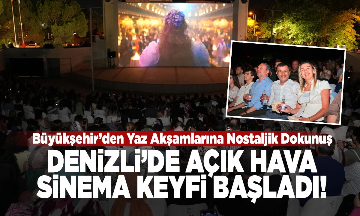 B&uuml;y&uuml;kşehir&rsquo;den Yaz Akşamlarına Nostaljik Dokunuş: Denizli&rsquo;de A&ccedil;ık Hava Sinema Keyfi Başladı!
