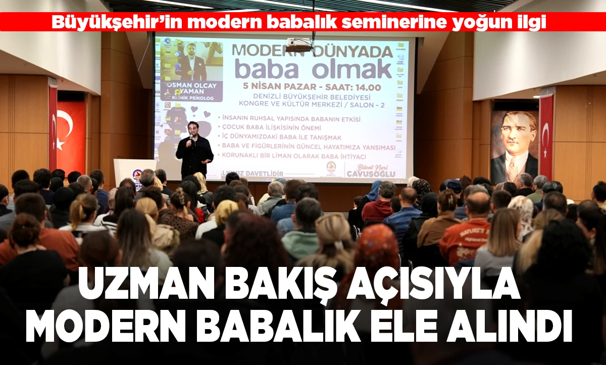 B&uuml;y&uuml;kşehir&rsquo;in modern babalık seminerine yoğun ilgi