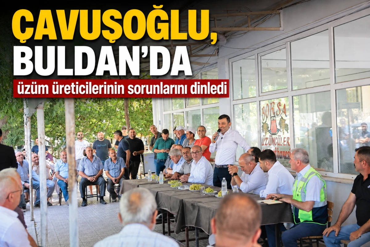 &Ccedil;avuşoğlu, Buldan&rsquo;da &uuml;z&uuml;m &uuml;reticileriyle bir araya geldi