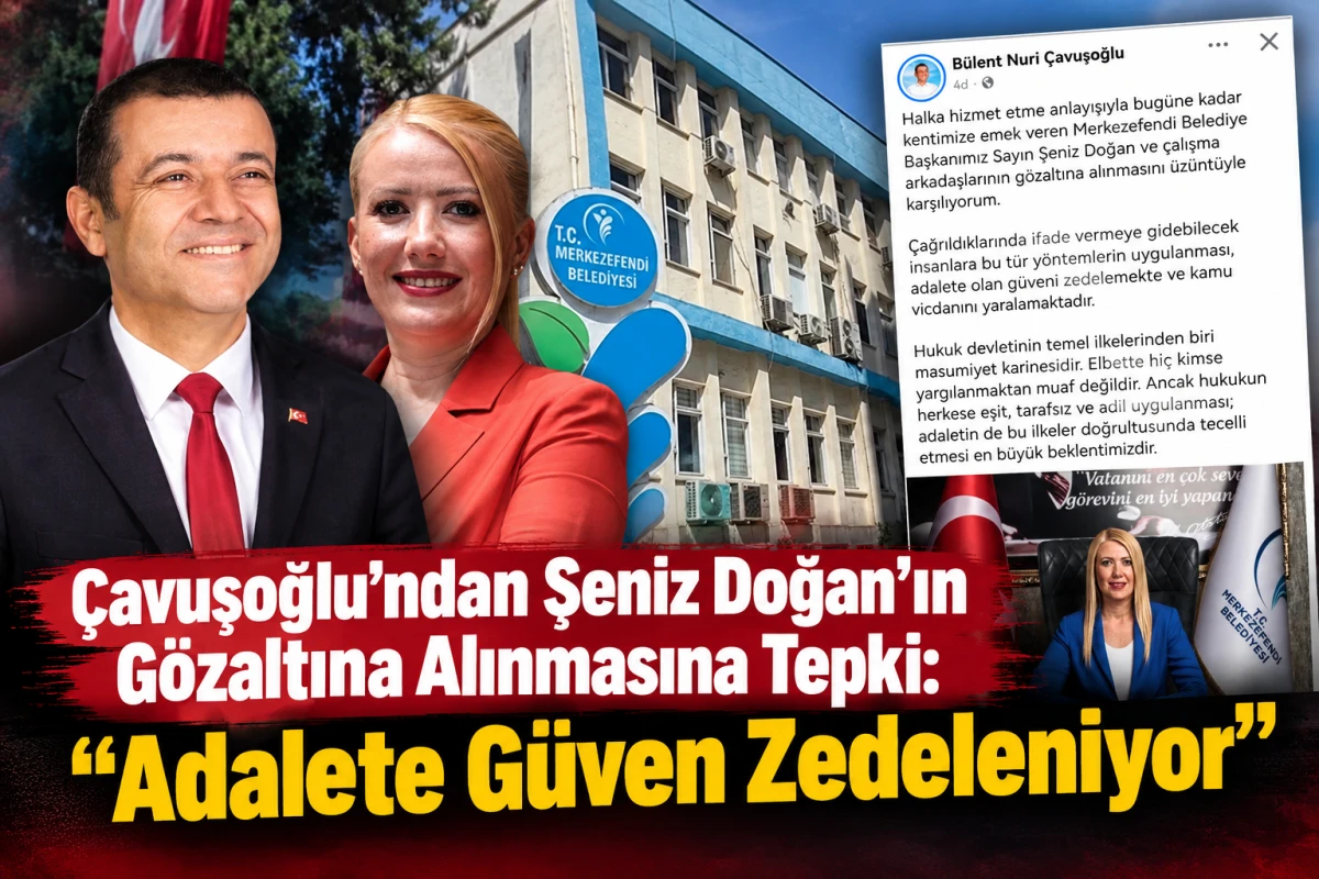 &Ccedil;avuşoğlu&rsquo;ndan Şeniz Doğan&rsquo;ın G&ouml;zaltına Alınmasına Tepki: &ldquo;Adalete G&uuml;ven Zedeleniyor&rdquo;