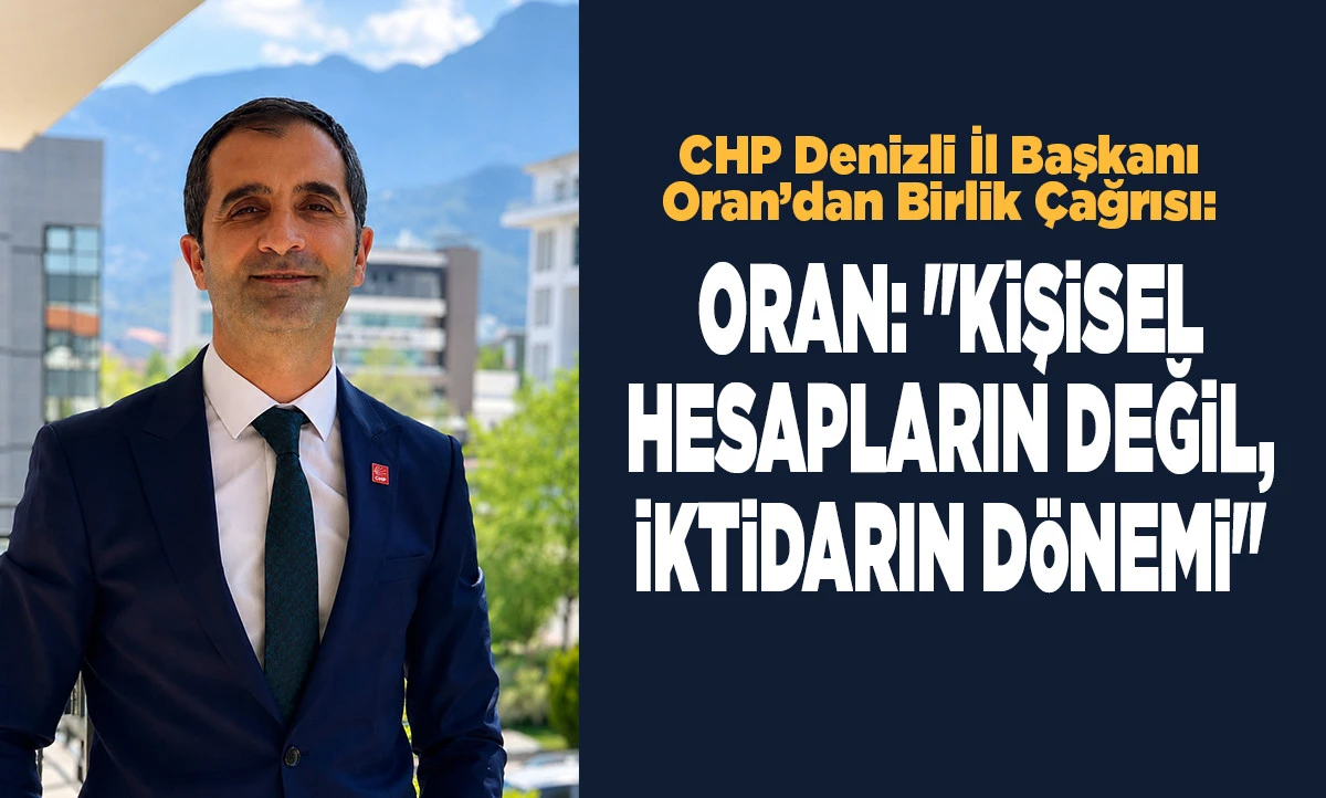 CHP Denizli'de Av. Ayhan Oran D&ouml;nemi Başladı: "Kırgınlıkların Değil Dayanışmanın D&ouml;nemi"