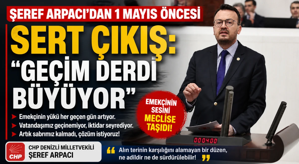 CHP&rsquo;li Şeref Arpacı&rsquo;dan TBMM&rsquo;de 1 Mayıs Mesajı