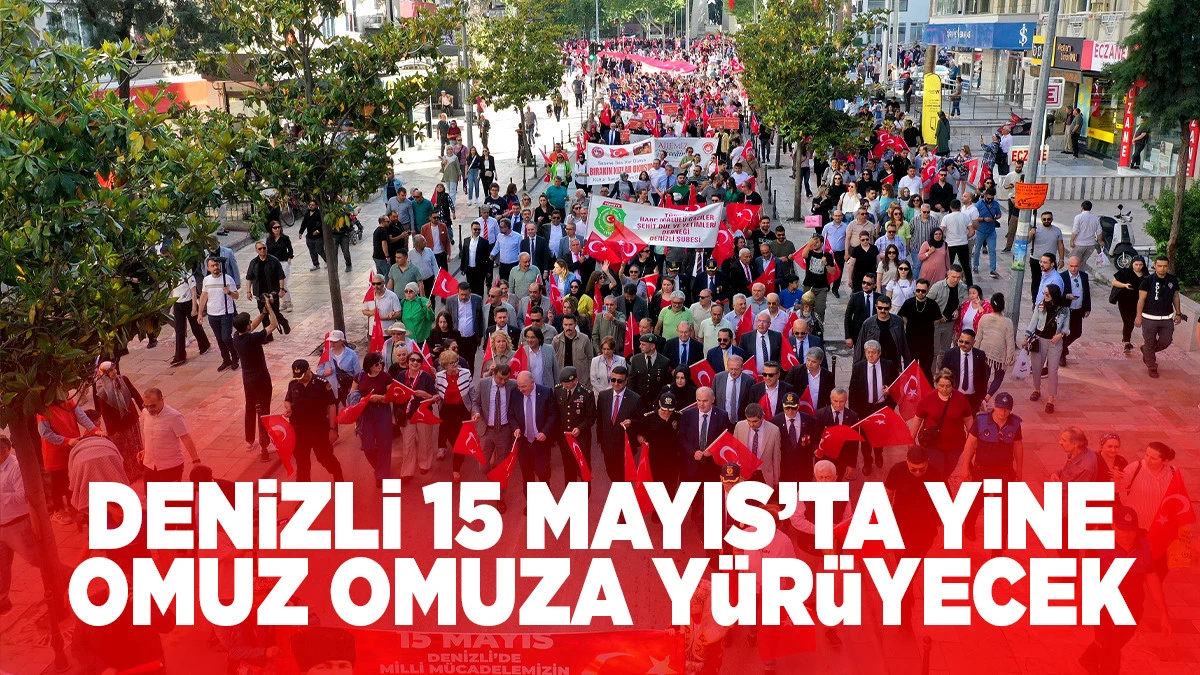Denizli 15 Mayıs&rsquo;ta yine omuz omuza y&uuml;r&uuml;yecek