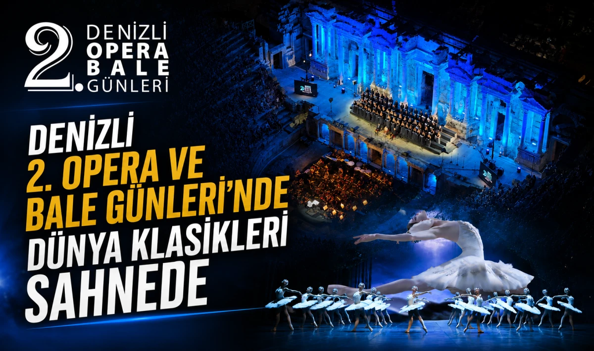 Denizli 2. Opera ve Bale G&uuml;nleri'nde d&uuml;nya klasikleri sahnede