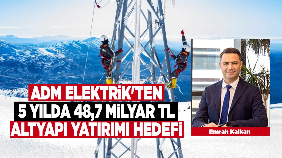  Denizli, Aydın ve Muğla&rsquo;nın elektrik altyapısında yeni d&ouml;nem