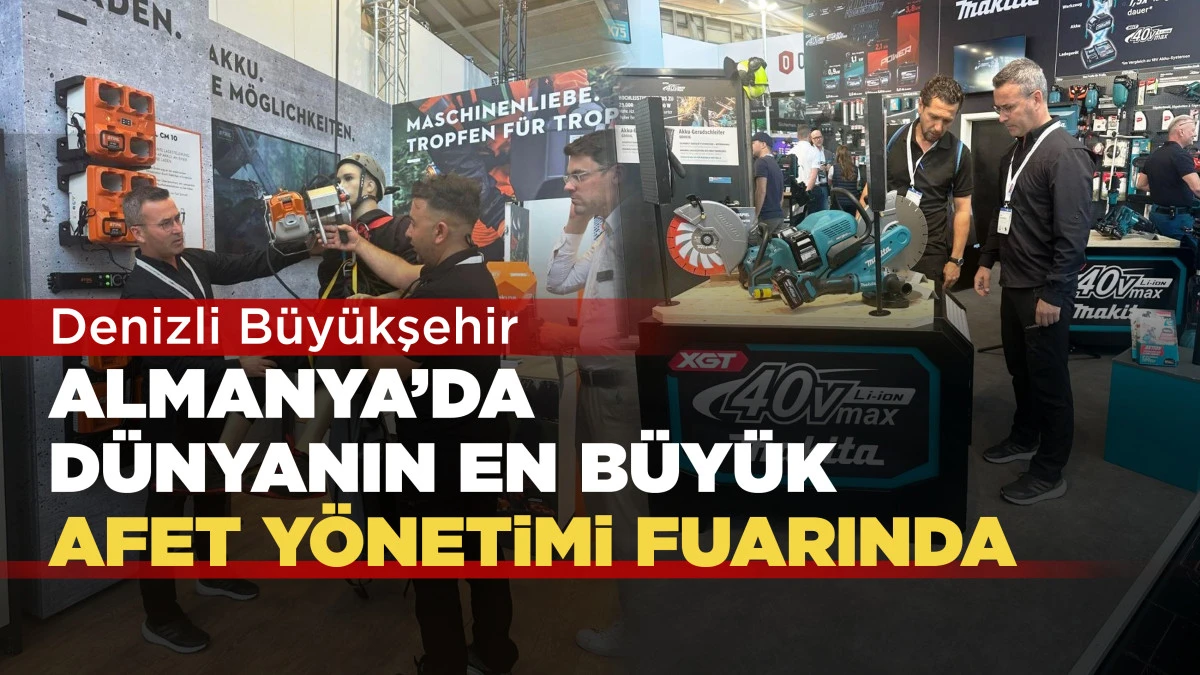 Denizli B&uuml;y&uuml;kşehir Almanya&rsquo;da d&uuml;nyanın en b&uuml;y&uuml;k afet y&ouml;netimi fuarında