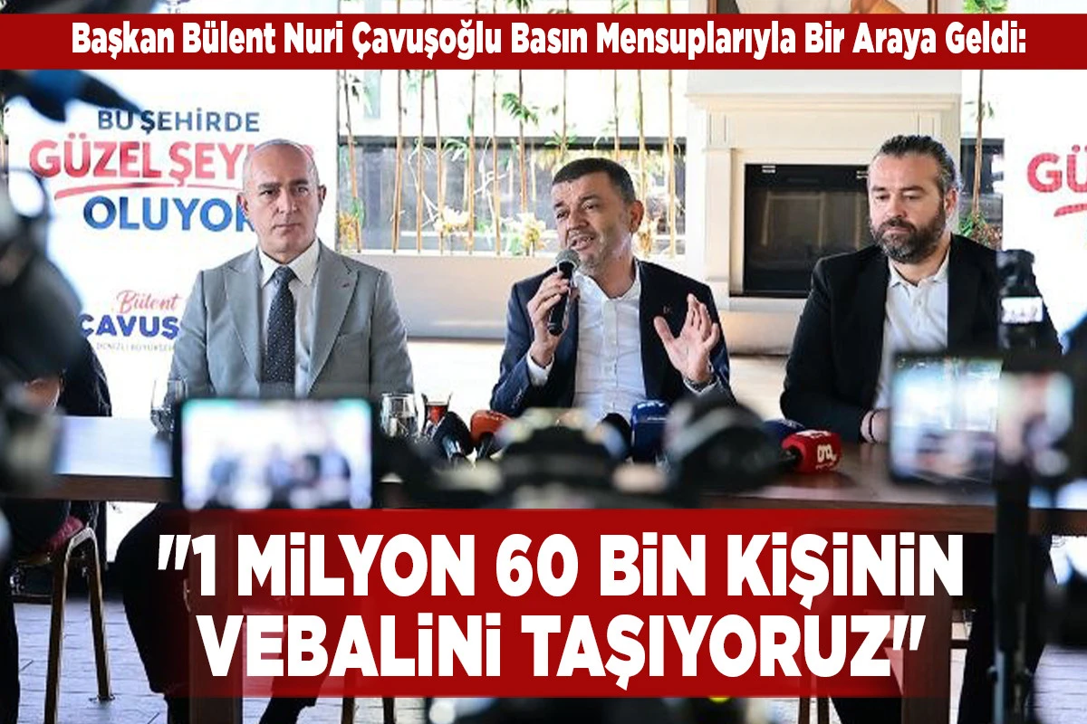  Denizli B&uuml;y&uuml;kşehir Belediye Başkanı B&uuml;lent Nuri &Ccedil;avuşoğlu Basın Mensuplarıyla Buluştu: "1 Milyon 60 Bin Kişinin Vebalini Taşıyoruz"