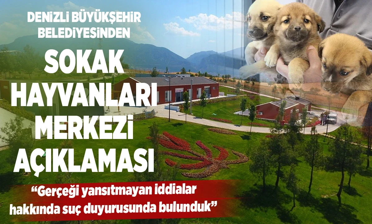 Denizli B&uuml;y&uuml;kşehir Belediyesinden Sokak Hayvanları Merkezi A&ccedil;ıklaması