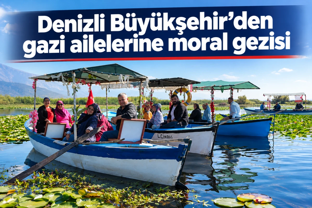 Denizli B&uuml;y&uuml;kşehir Belediyesi&rsquo;nden Vefa &Ouml;rneği: Gazi Aileleri İ&ccedil;in &Ccedil;ivril Gezi Programı D&uuml;zenlendi!