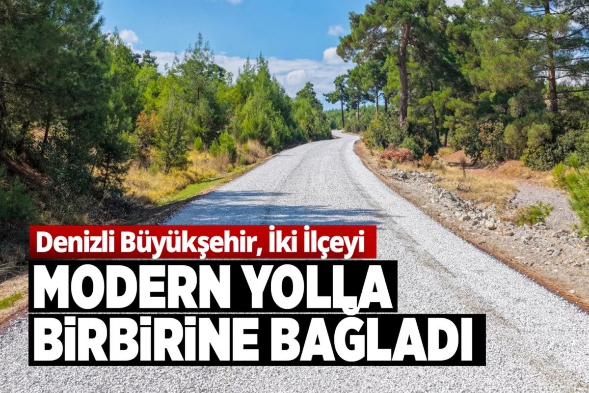 Denizli B&uuml;y&uuml;kşehir, İki İl&ccedil;eyi Modern Yolla Birbirine Bağladı