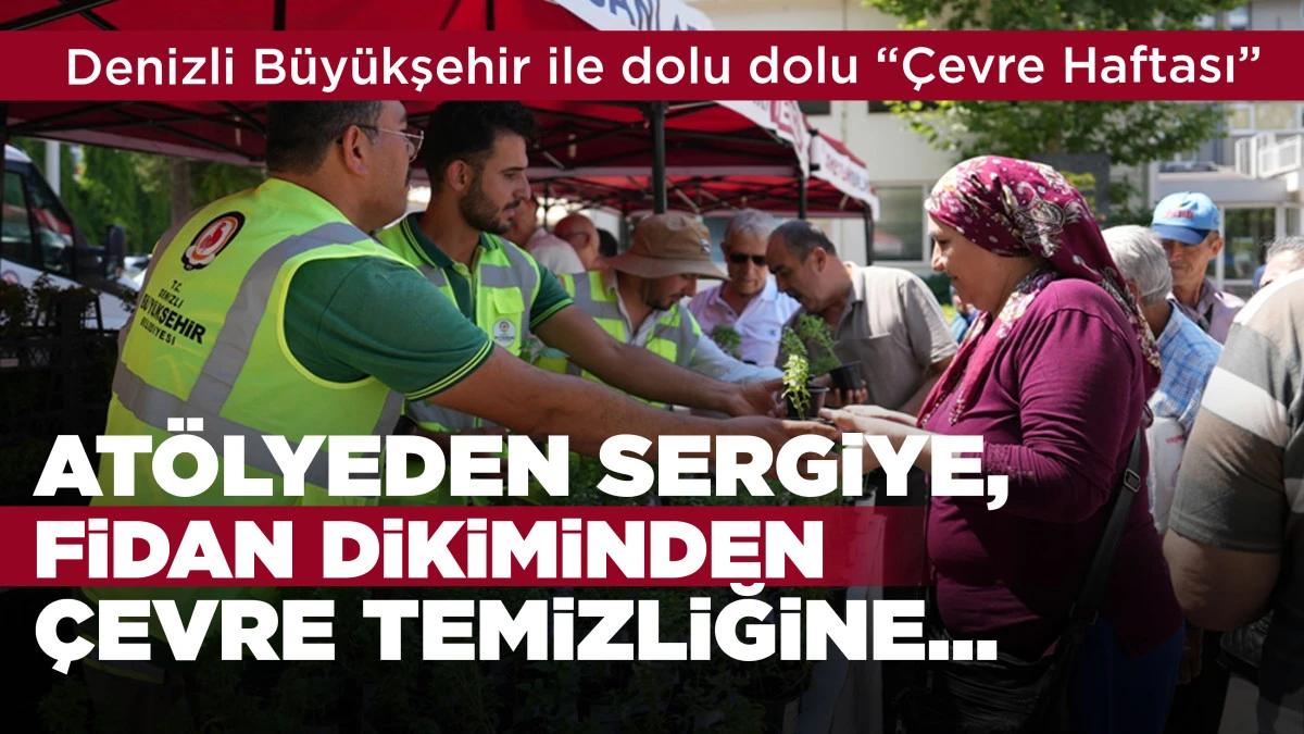 Denizli B&uuml;y&uuml;kşehir ile dolu dolu &ldquo;&Ccedil;evre Haftası&rdquo;