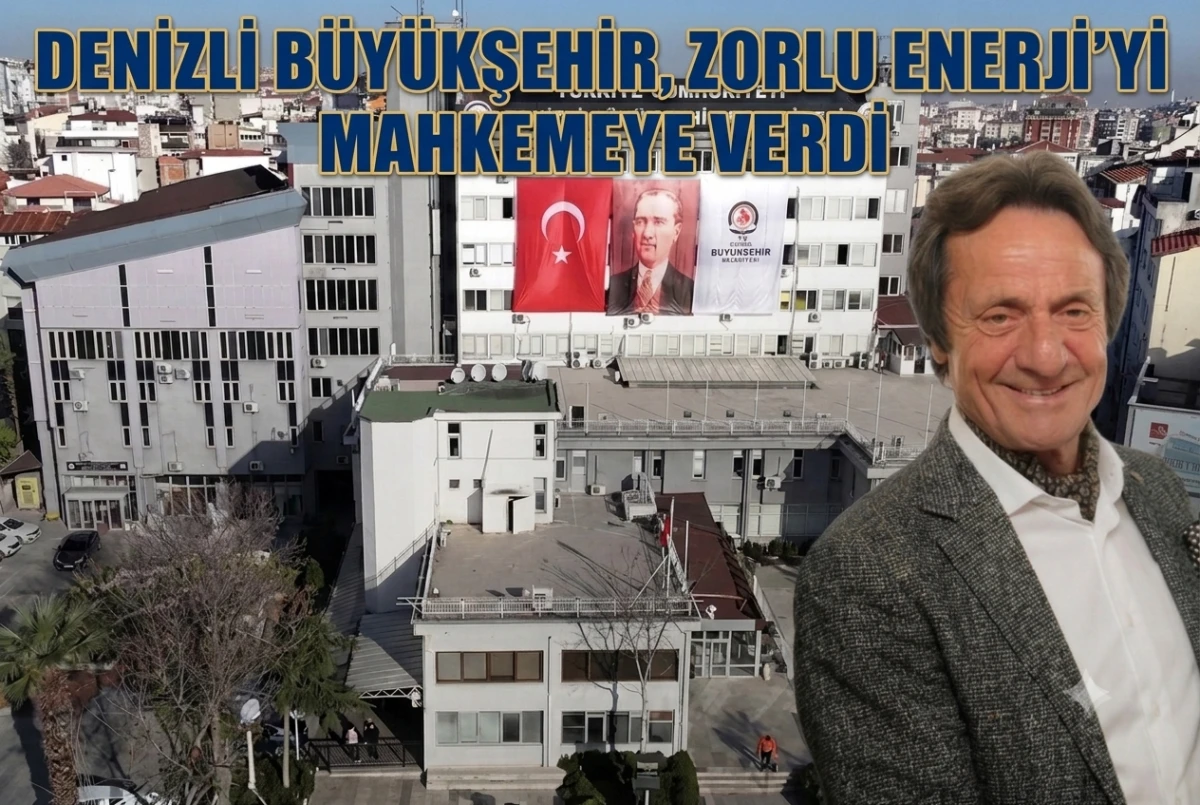 Denizli B&uuml;y&uuml;kşehir, Zorlu Enerji&rsquo;yi mahkemeye verdi