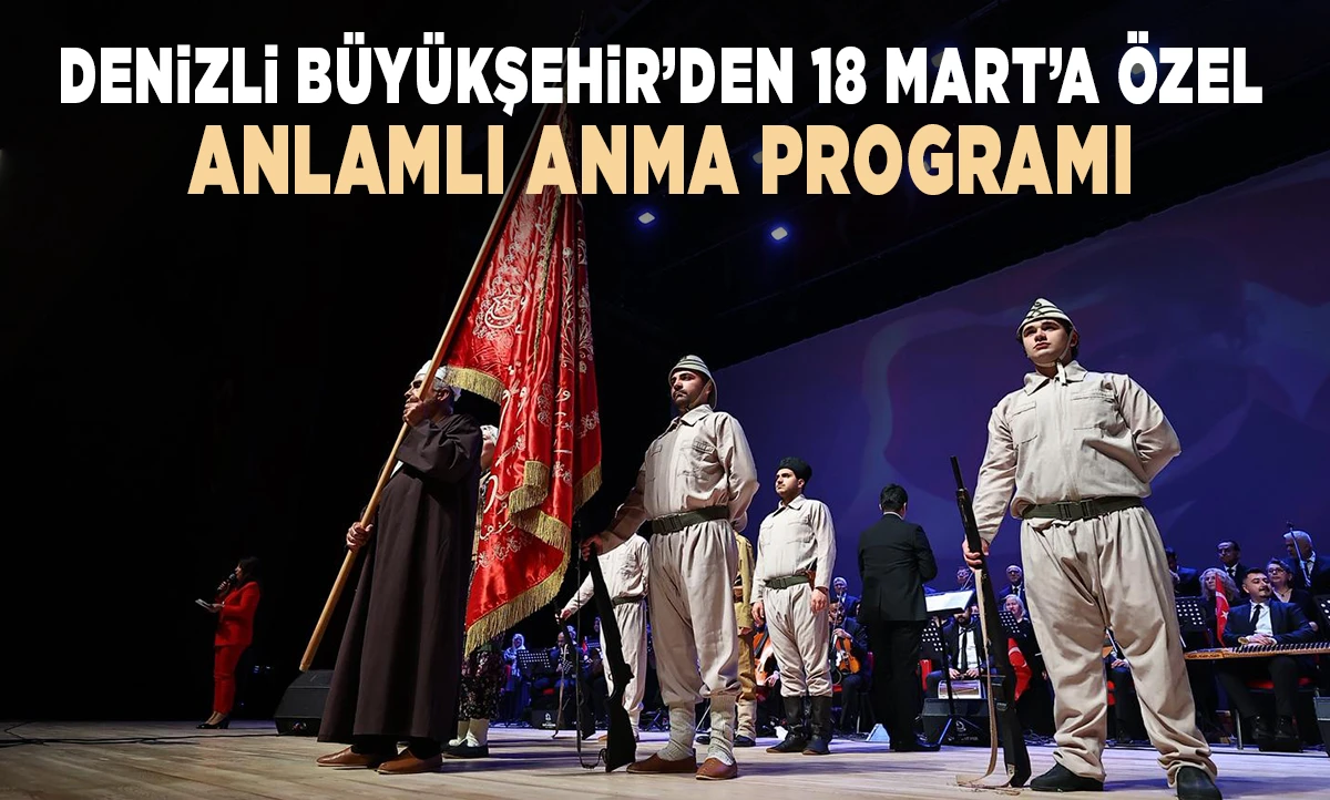 Denizli B&uuml;y&uuml;kşehir&rsquo;den 18 Mart&rsquo;a &ouml;zel anlamlı anma programı