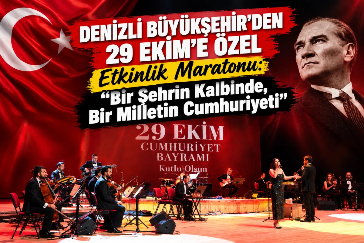 Denizli B&uuml;y&uuml;kşehir&rsquo;den 29 Ekim&rsquo;e &Ouml;zel Etkinlik Maratonu: "Bir Şehrin Kalbinde, Bir Milletin Cumhuriyeti"