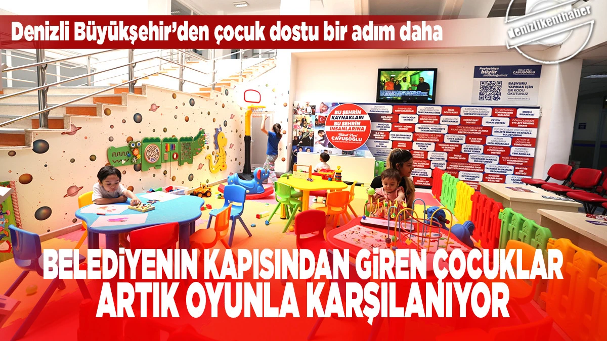 Denizli B&uuml;y&uuml;kşehir&rsquo;den &ccedil;ocuk dostu bir adım daha