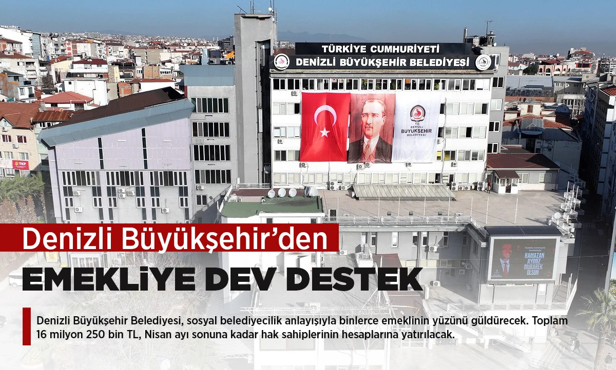 Denizli B&uuml;y&uuml;kşehir&rsquo;den emekliye dev destek